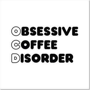 Obsessive coffee disorder Posters and Art